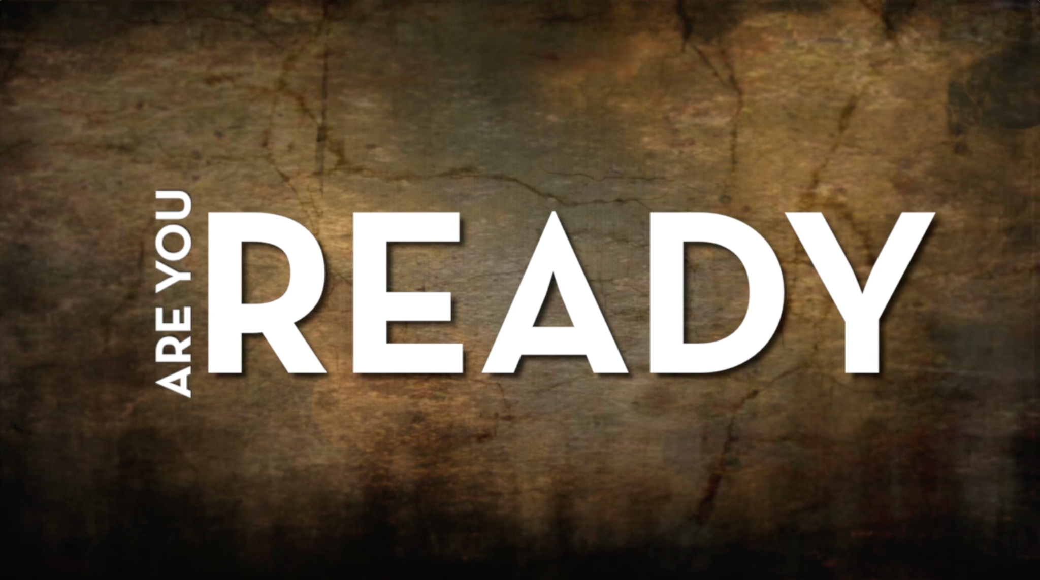 Are you ready in bold white lettering on a textured brown background