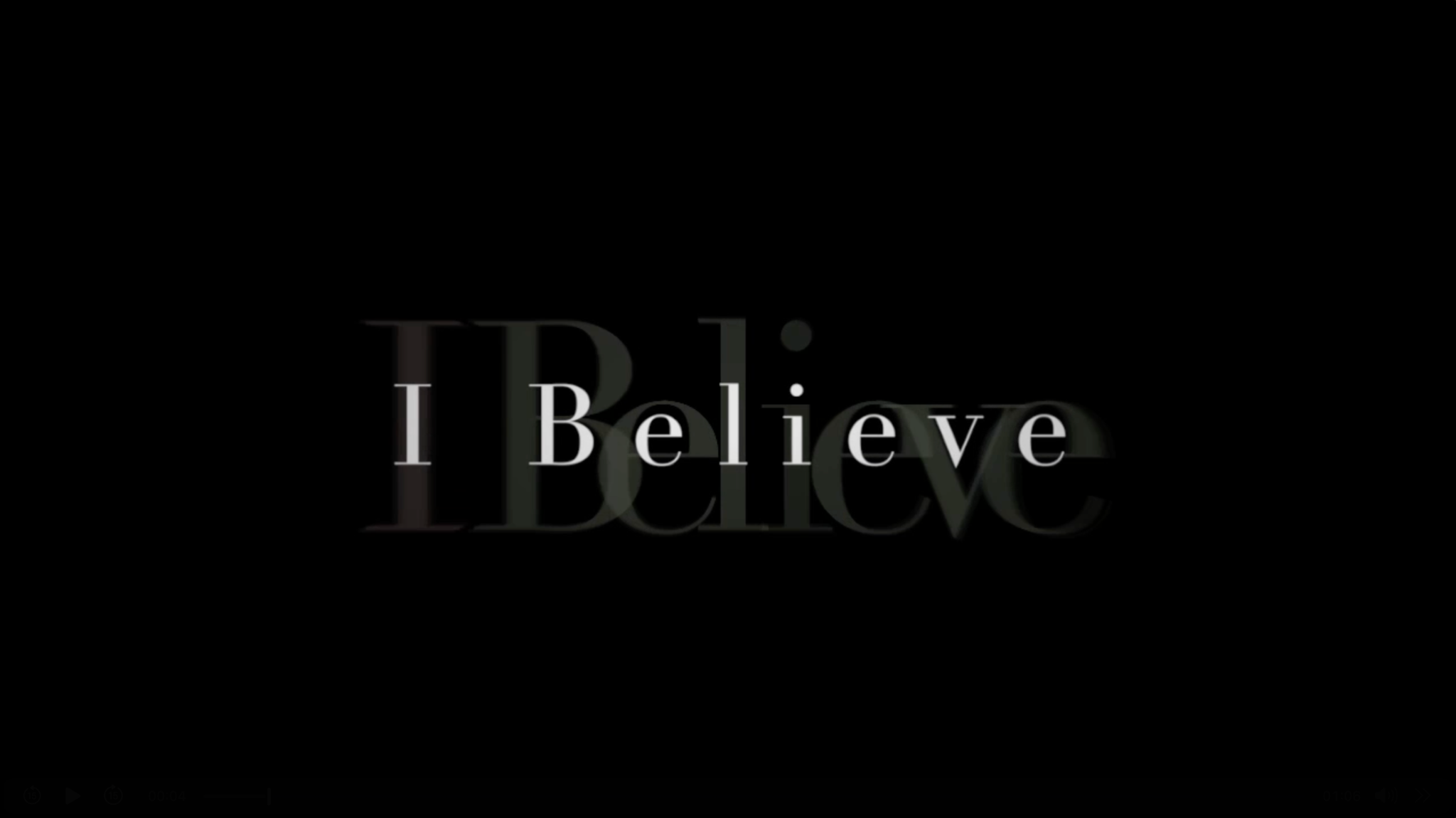 I Believe in white lettering against a black background