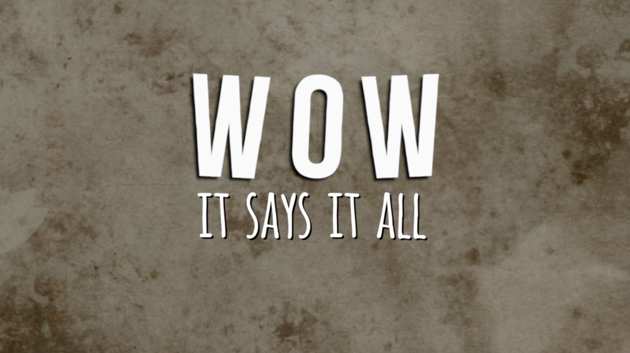 WOW — It says it all, in white lettering on a textured background