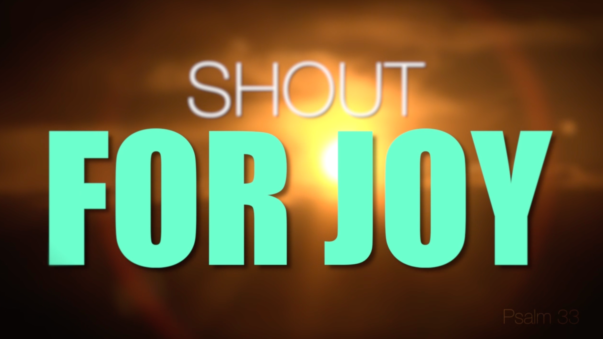 Shout for joy in bold lettering over a glowing sunset, with Psalm 33 in the corner