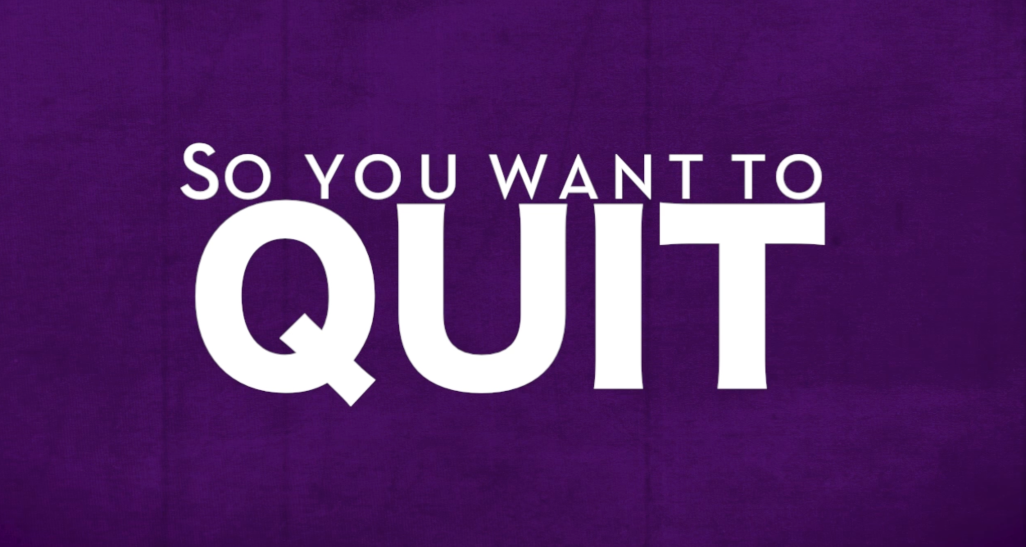 So you want to QUIT in bold white lettering on a purple background